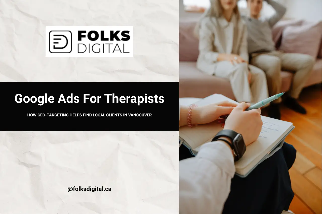 Google Ads for Therapists: How Geo-Targeting Helps Find Local Clients in Vancouver