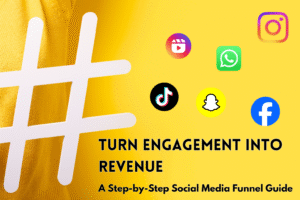 Turn Engagement into Revenue: A Step-by-Step Social Media Funnel Guide