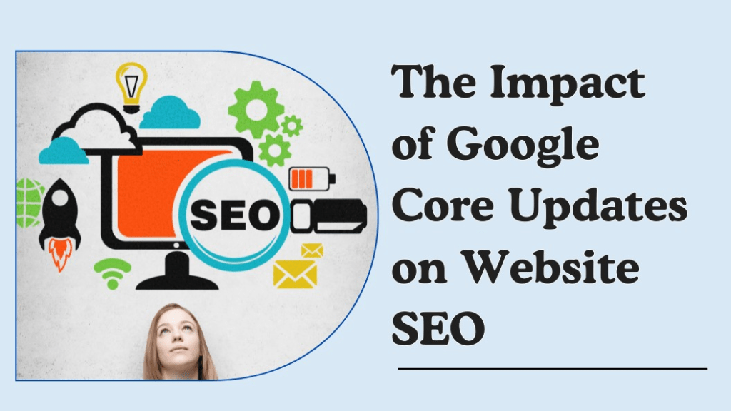 The Impact of Google Core Updates on Website SEO