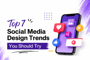 Top 7 Social Media Design Trends You Should Try